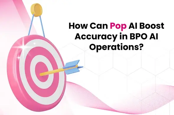 How Can Pop AI Boost Accuracy in BPO AI Operations?