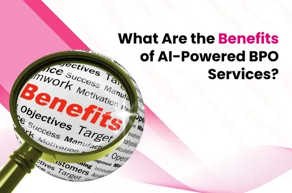 What Are the Benefits of AI-Powered BPO Services?